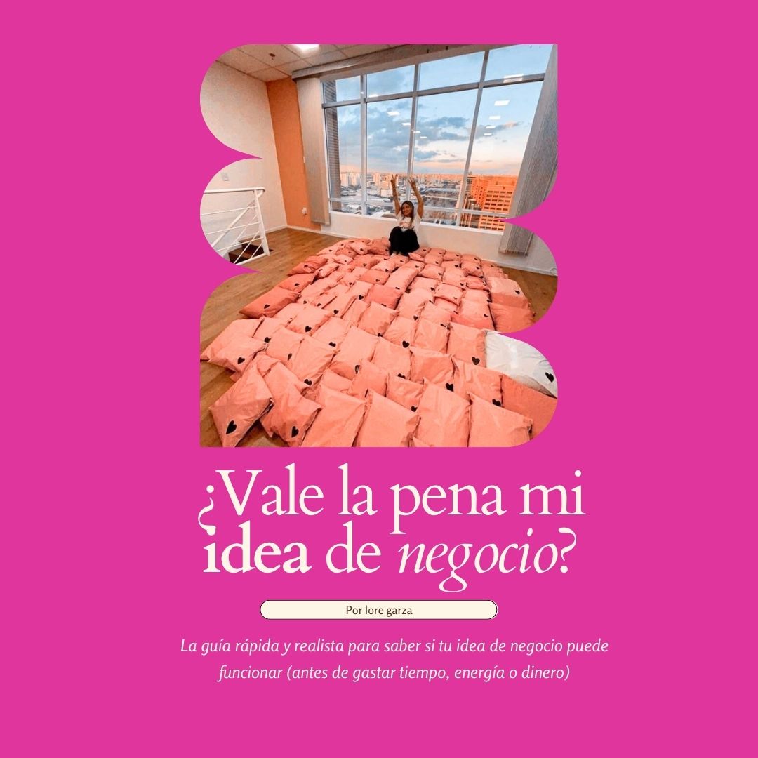 ¿Vale la pena mi idea? – Guía para validar tu negocio antes de invertir tiempo o dinero
